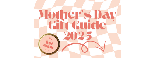 Mother's Day Gift Guide 2025