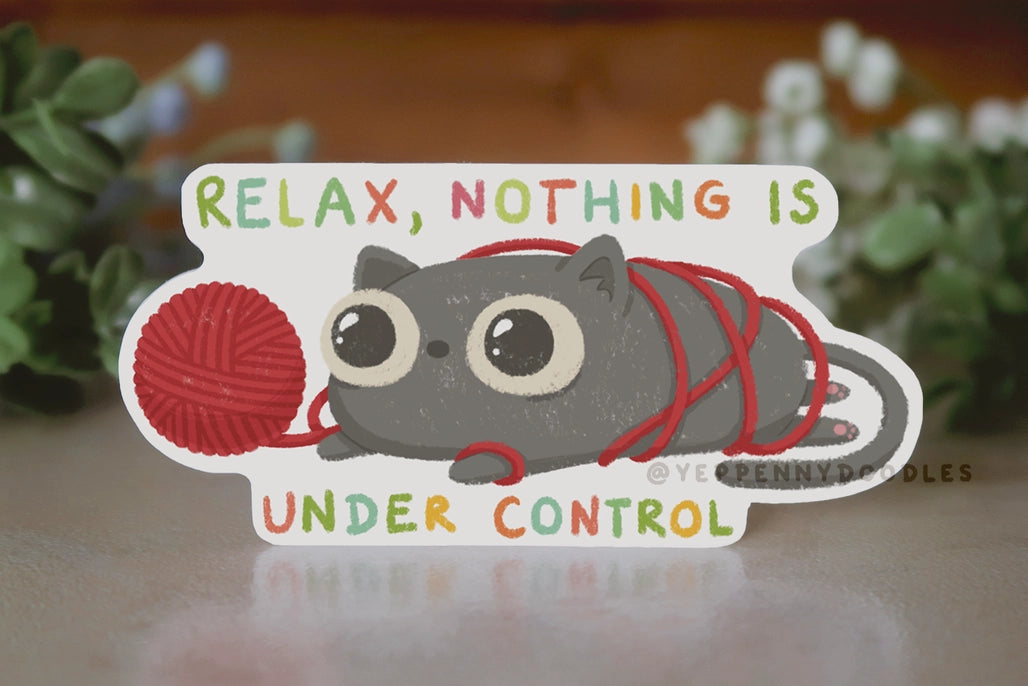 Relax, Nothing Is Under Control Sticker