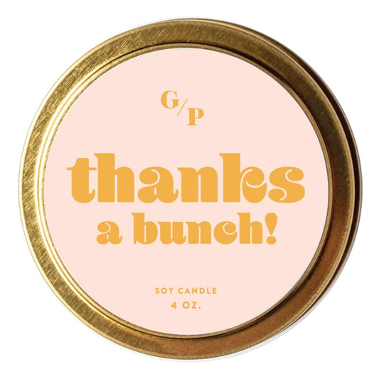 Just Because 4oz Candle Tin - Thanks A Bunch!