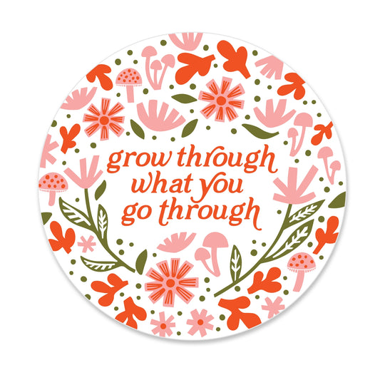 Grow Through What You Go Through Sticker - Medium