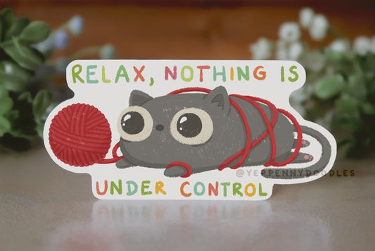 Relax, Nothing Is Under Control Sticker