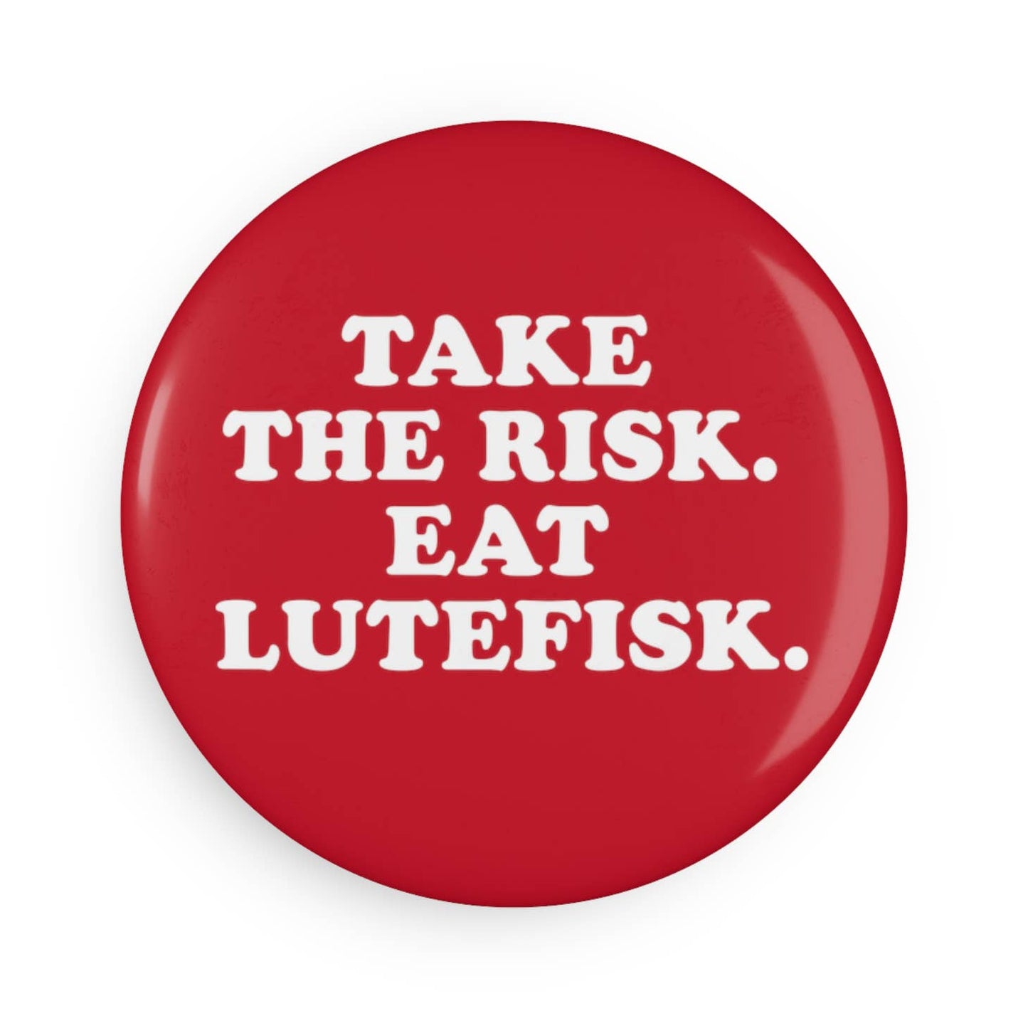 Take the Risk Eat Lutefisk Magnet