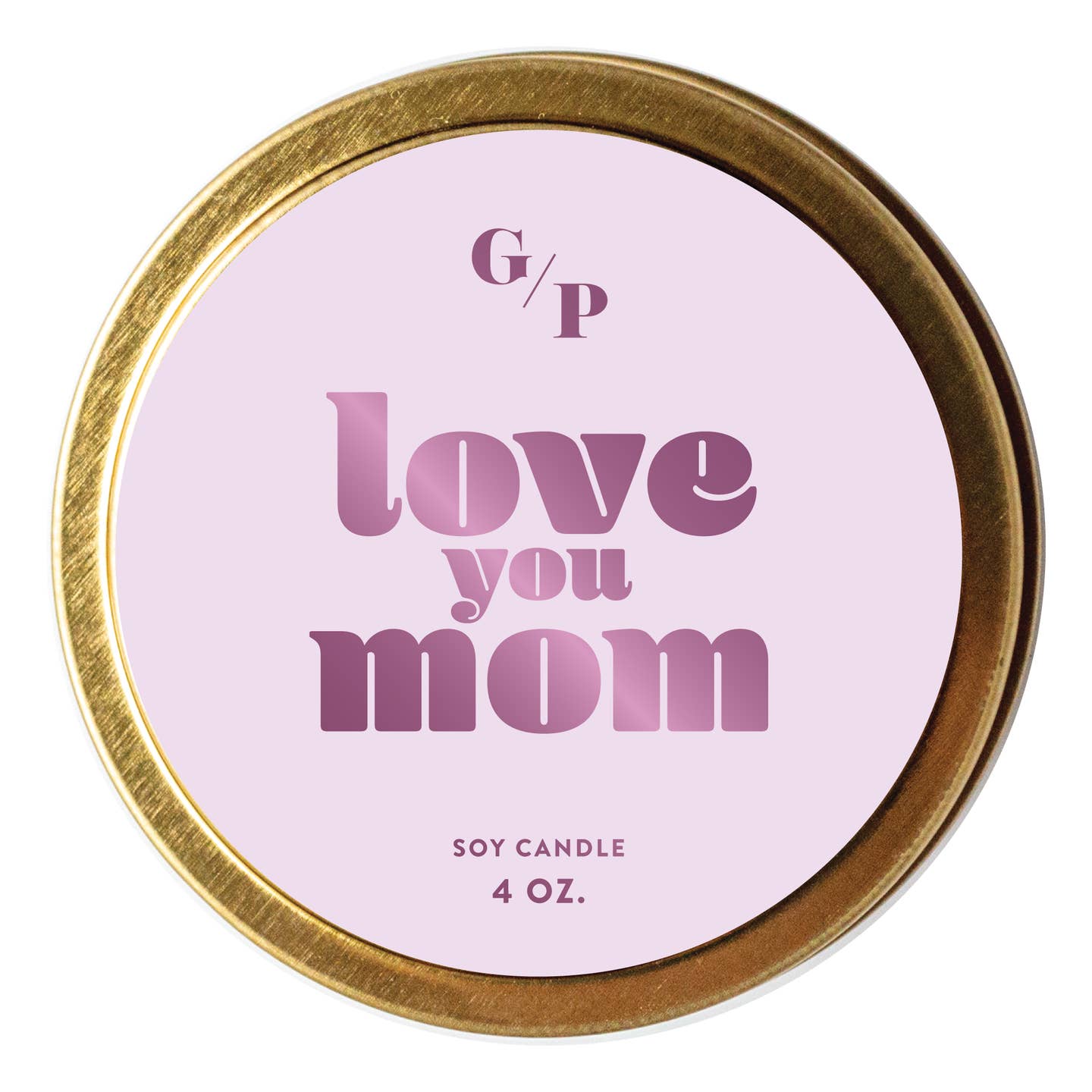 Just Because 4oz Candle Tin - Love You Mom