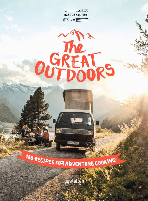 Great Outdoors: 120 Recipes for Adventure Cooking