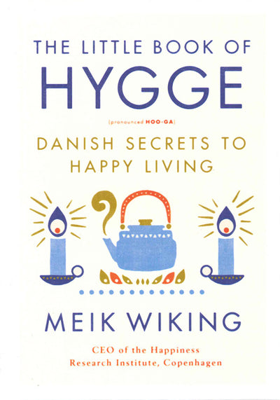 Little Book of Hygge: Danish Secrets to Happy Living