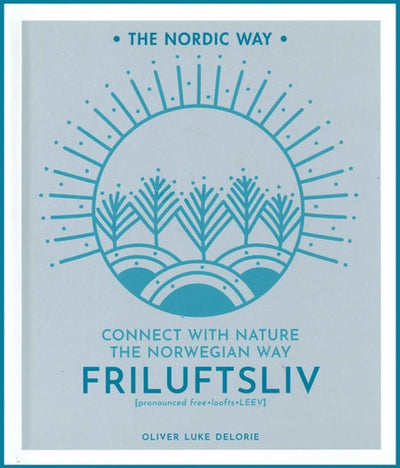 Friluftsliv: Connect with Nature the Norwegian Way